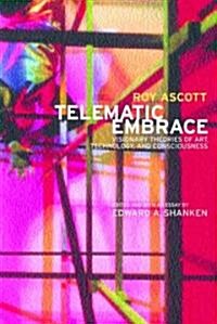 Telematic Embrace: Visionary Theories of Art, Technology, and Consciousness (Paperback)
