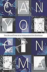 Canyon Cinema: The Life and Times of an Independent Film Distributor (Paperback)