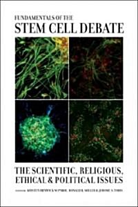 Fundamentals of the Stem Cell Debate: The Scientific, Religious, Ethical, and Political Issues (Paperback)