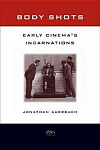 Body Shots: Early Cinemas Incarnations (Paperback)