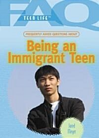 Frequently Asked Questions About Being an Immigrant Teen (Library)