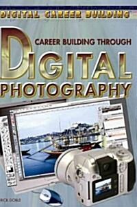 Career Building Through Digital Photography (Library Binding)