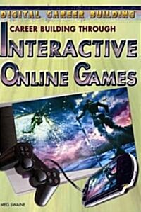 Career Building Through Interactive Online Games (Library Binding)