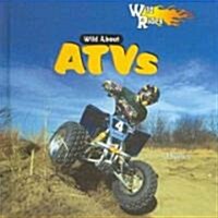 Wild about ATVs (Library Binding)