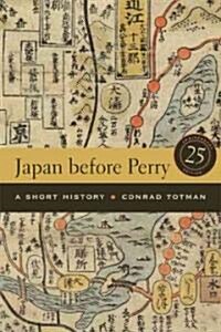 Japan Before Perry: A Short History, 25th Anniversary Edition (Paperback, 25, Anniversary)