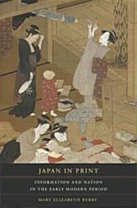 Japan in Print: Information and Nation in the Early Modern Period Volume 12 (Paperback)