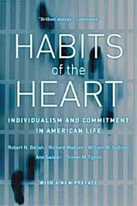 Habits of the Heart, with a New Preface: Individualism and Commitment in American Life (Paperback, First Edition)