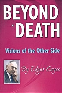 Beyond Death: Visions of the Other Side (Paperback)
