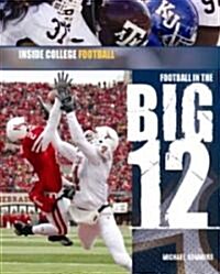 Football in the Big 12 (Library Binding)