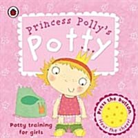 Princess Pollys Potty : A Noisy Sound Book (Board Book)
