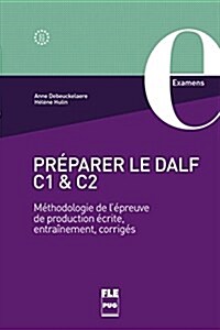 Préparer le DALF C1 et C2 : Méthodologie de lépreuve de production écrite, entraînements, corrigés (Paperback)