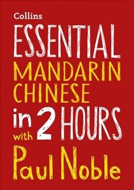 Essential Mandarin Chinese in 2 hours with Paul Noble : Mandarin Chinese Made Easy with Your Bestselling Language Coach (CD-Audio)