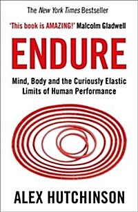 Endure : Mind, Body and the Curiously Elastic Limits of Human Performance (Paperback)