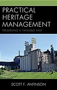 Practical Heritage Management: Preserving a Tangible Past (Hardcover)