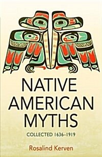 NATIVE AMERICAN MYTHS : Collected 1636 - 1919 (Paperback)