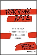 Teaching Race: How to Help Students Unmask and Challenge Racism (Hardcover)