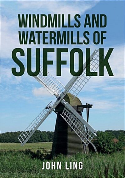 Windmills and Watermills of Suffolk (Paperback)