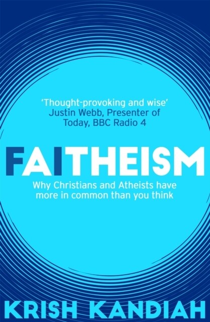 Faitheism : Why Christians and Atheists have more in common than you think (Paperback)