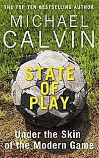 State of Play : Under the Skin of the Modern Game (Hardcover)