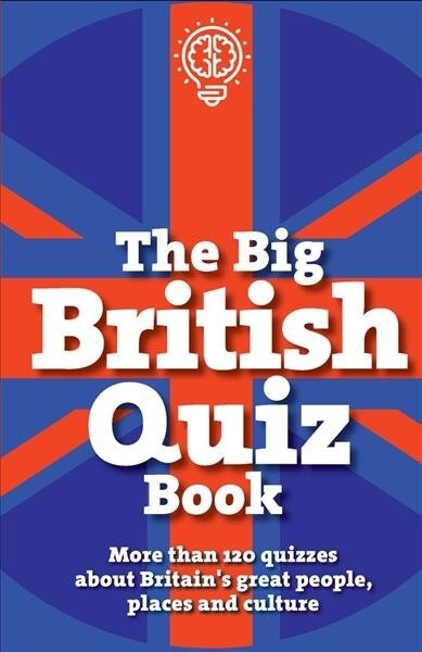 The Big British Quiz Book : More than 120 quizzes about Britains great people, places and culture (Paperback)