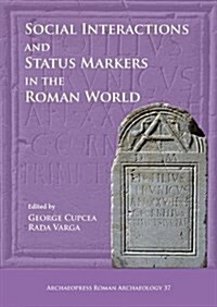 Social Interactions and Status Markers in the Roman World (Paperback)