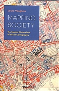 Mapping Society : The Spatial Dimensions of Social Cartography (Paperback)