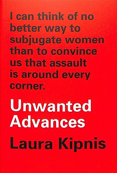 Unwanted Advances : Sexual Paranoia Comes to Campus (Paperback)
