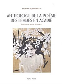 Anthologie de la po?ie des femmes en Acadie (Paperback)