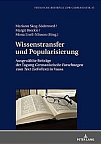 Wissenstransfer und Popularisierung: Ausgewaehlte Beitraege der Tagung Germanistische Forschungen zum Text (GeFoText) in Vaasa (Hardcover)
