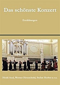 Das sch?ste Konzert: Erz?lungen (Paperback)