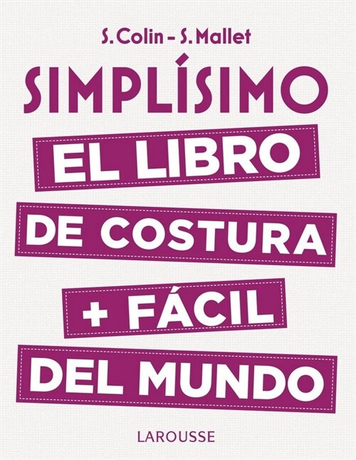 SIMPLISIMO. EL LIBRO DE COSTURA + FACIL DEL MUNDO (Hardcover)