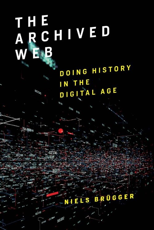 The Archived Web: Doing History in the Digital Age (Hardcover)