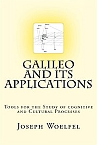 Galileo and Its Applications: Tools for the Study of Cognitive and Cultural Processes (Paperback)