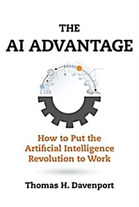 The AI Advantage: How to Put the Artificial Intelligence Revolution to Work (Hardcover)