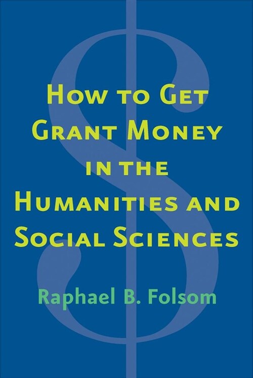 How to Get Grant Money in the Humanities and Social Sciences (Paperback)