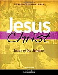 Jesus Christ: Source of Our Salvation (Second Edition) (Paperback, 2, Student)