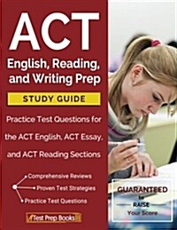 ACT English, Reading, and Writing Prep Study Guide & Practice Test Questions for the ACT English, ACT Essay, and ACT Reading Sections (Paperback)