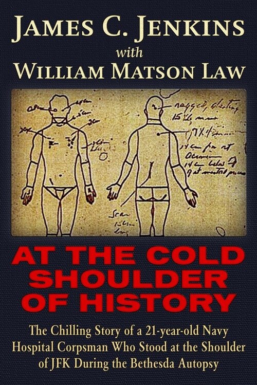 At the Cold Shoulder of History: The Chilling Story of a 21-Year Old Navy Hospital Corpsman Who Stood at the Shoulder of JFK During the Bethesda Autop (Paperback)