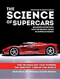 The Science of Supercars: The Technology That Powers the Greatest Cars in the World (Hardcover)