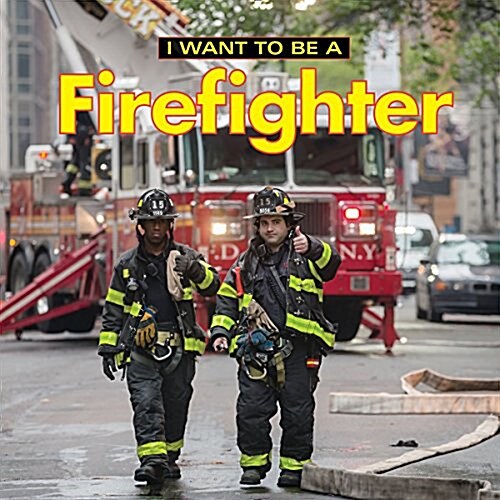 I Want to Be a Firefighter (Paperback, 2)