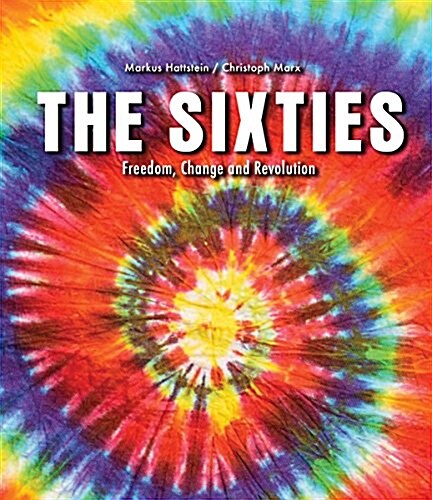 The Sixties: Freedom, Change and Revolution (Paperback)