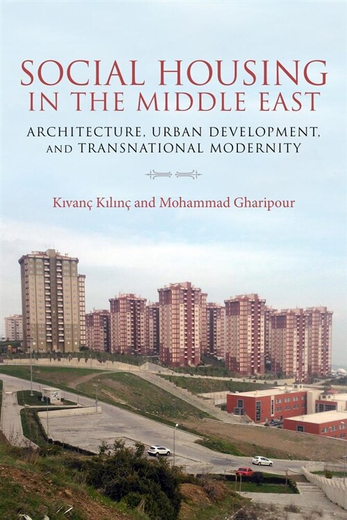 Social Housing in the Middle East: Architecture, Urban Development, and Transnational Modernity (Hardcover)