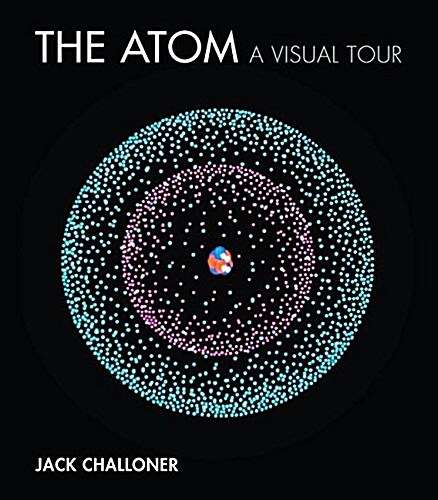 The Atom: A Visual Tour (Hardcover)