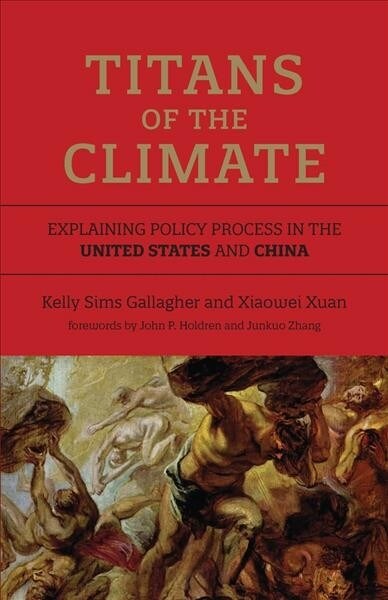 Titans of the Climate: Explaining Policy Process in the United States and China (Paperback)