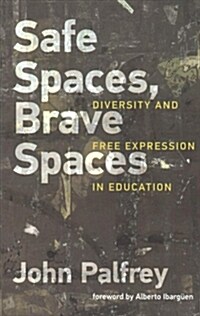 Safe Spaces, Brave Spaces: Diversity and Free Expression in Education (Paperback)