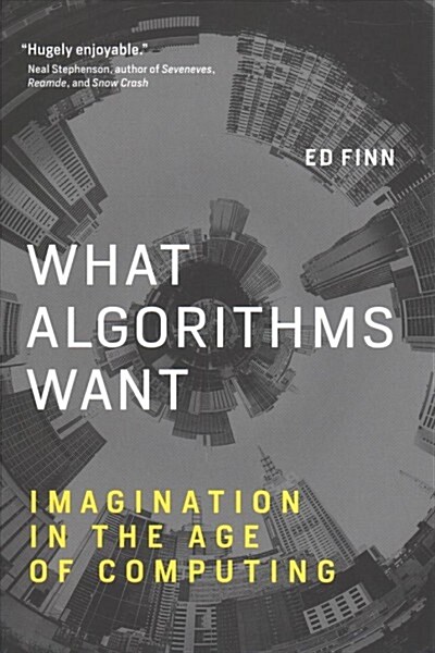 What Algorithms Want: Imagination in the Age of Computing (Paperback)