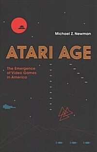 Atari Age: The Emergence of Video Games in America (Paperback)