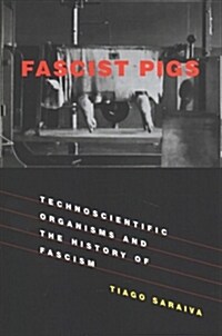 Fascist Pigs: Technoscientific Organisms and the History of Fascism (Paperback)
