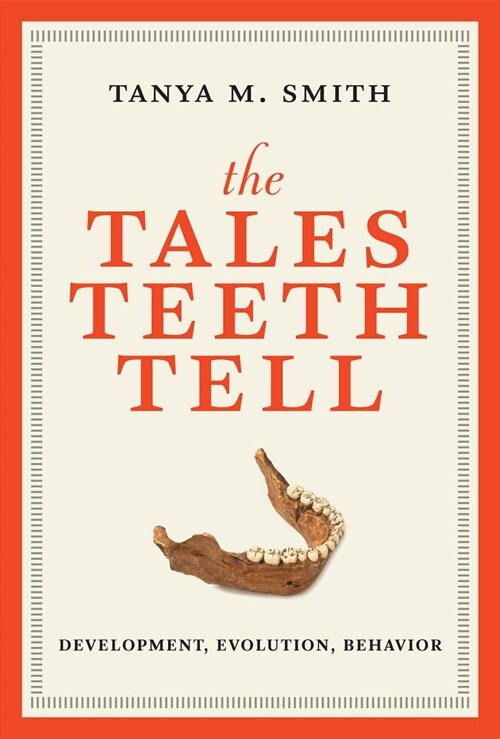 The Tales Teeth Tell: Development, Evolution, Behavior (Hardcover)