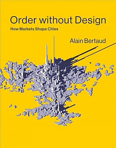 Order Without Design: How Markets Shape Cities (Hardcover)
